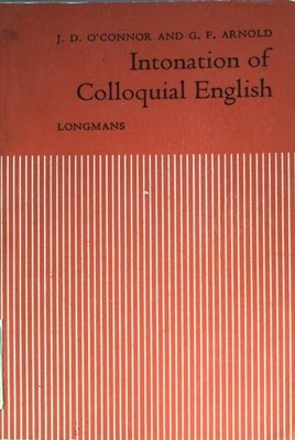Intonation of colloquial English: practical handbook. O'Connor, J.D. and G. Arno