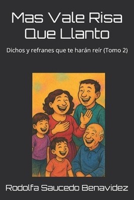 Mas Vale Risa Que Llanto: Dichos y refranes que te har?n re?r (Tomo 2) by Rodolf