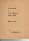 UNITED STATES  - Post Offices of South Dakota 1861-1930 - Phillips 1975 66pp