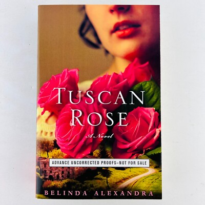 Tuscan Rose by Belinda Alexandra Advance Uncorrected Proof Reader Copy ARC PB