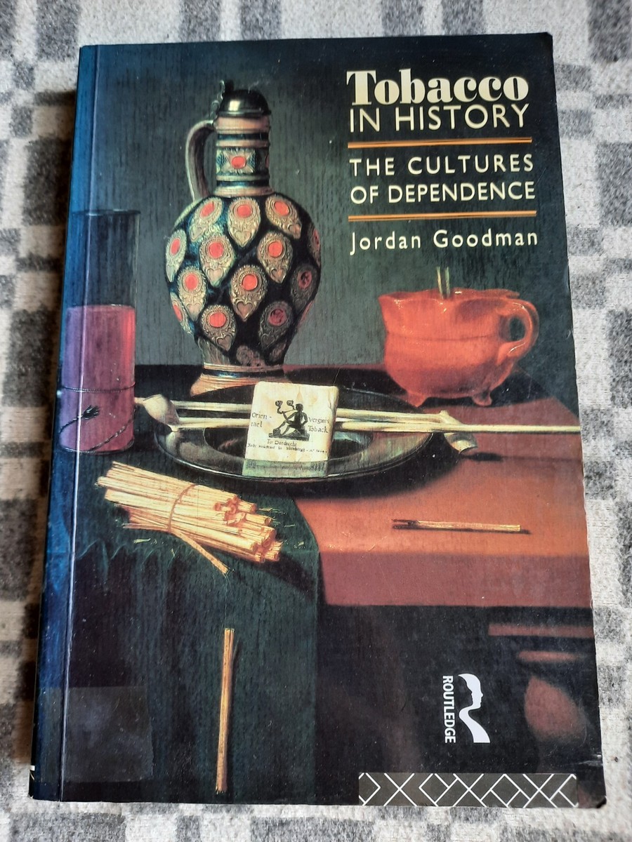Tobacco in History: The Cultures of Dependence by Jordan Goodman  (Paperback) 9780415116695
