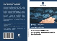 KurzüBersicht üBer VaskuläRe Interventionelle Radiologie Morteza Sanei Taheri