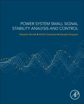 Power System Small Signal Stability Analysis and Control, Paperback by Mondal...