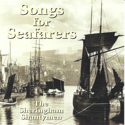 The Sheringham Shantymen - Songs for Seafarers - CD - 2003 - 22 Seafaring Tracks
