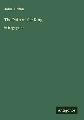 John Buchan | The Path of the King | Buch | Englisch (2025) | in large print