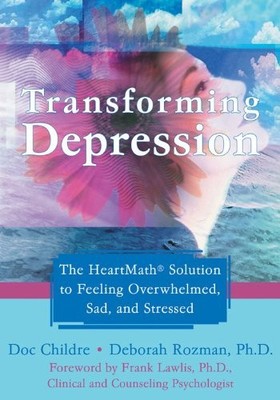 Transforming Depression: The Heartmath Solution to Feeling Overw