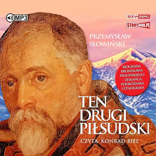 Ten drugi Piłsudski Biografia Bronisława Piłsudskiego – zesłańca, podróżnika i e