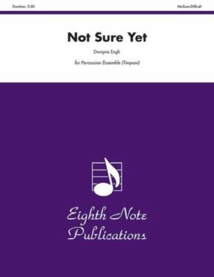 Not Sure Yet (Score & Parts) (Eighth Note Publications) by Engh, Dwayne, paperb