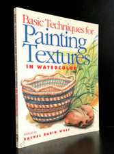 Basic Techniques for Painting Textures in Watercolor - Ed. by RACHEL RUBIN WOLF