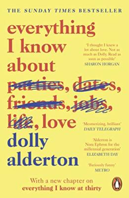 Everything I Know About Love: Now a Major BBC One  by Alderton, Dolly 0241982103