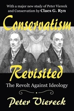 Conservatism Revisited: The Revolt Against Ideology - paperback Viereck, Pet...