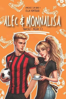 Alec+monnalisa: Amiche e un bar #1 by Ella Kintsugi Paperback Book