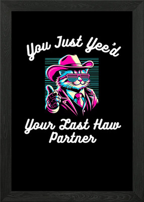 Yee'd Your Last Haw Partner Cat Framed Wall Art Poster Canvas Print Picture