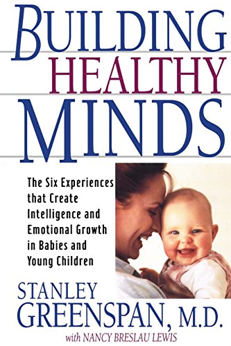 Building Healthy Minds: The Six Experiences That Create... - Greenspan, Stanley