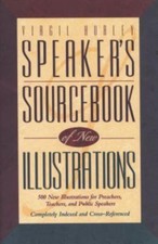 Speaker's Sourcebook of New Illustrations : 500 Stories and Anecdotes for ...
