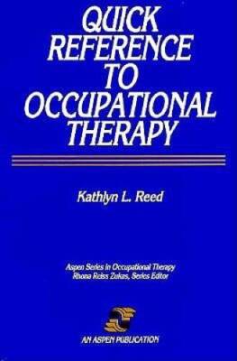 Quick Reference to Occupational Therapy (Aspen series in occupational t - GOOD