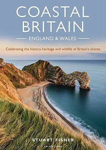 Coastal Britain: England and Wales: Celebrating the history, heritage and wildli