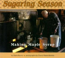 Sugaring Season: Making Maple Sugar by Diane L. Burns