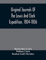 Meriwether Lewis | Original Journals Of The Lewis And Clark Expedition,...