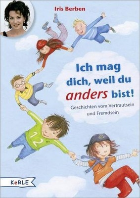 Ich mag dich, weil du anders bist!: Geschichten vom Vertrautsein und Fremds ...