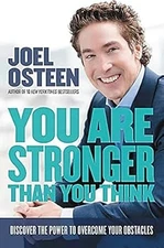 You Are Stronger than You Think: Unleash the Power to Go Bigger, Go Bold, and Go