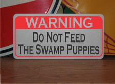 Do Not Feed the Swamp Puppies Metal Sign Alligator Texas Florida Louisiana Farm