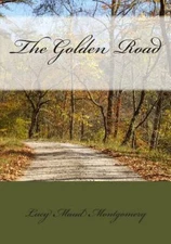 Golden Road, Paperback by Montgomery, L. M., Like New Used, Free shipping in ...