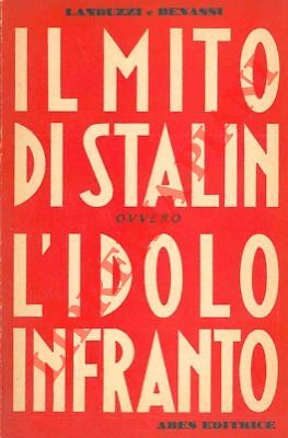 LANDUZZI e BENASSI - Il mito di Stalin ovvero l'idolo infranto. (4-77274)