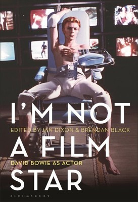 I m Not a Film Star : David Bowie As Actor, Paperback by Dixon, Ian (EDT); Bl...