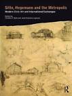 Sitte, Hegemann and the Metropolis: Modern Civic Art and International Exchanges by Taylor & Francis Ltd (Paperback, 2008)