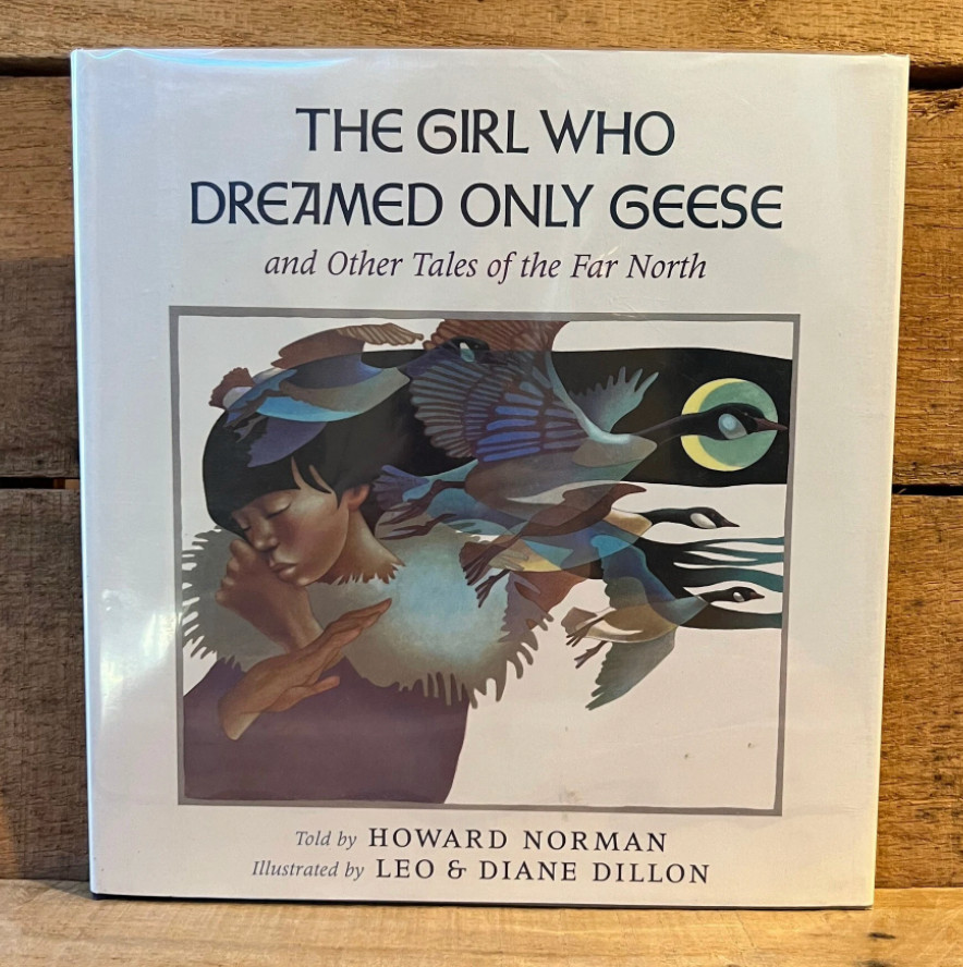 Girl Who Dreamed Only Geese : And Other Tales of the Far North by Howard Norman