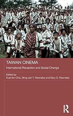 Taiwan Cinema: International Reception and Social Change (Media, Culture and Soc
