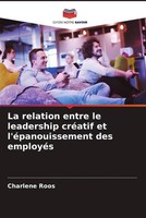 La Relation Entre Le Leadership CréAtif Et L'éPanouissement Des EmployéS Roos