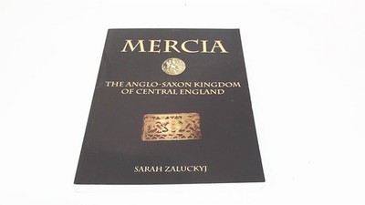 			Mercia: The Anglo-Saxon Kingdom of Central England, Zaluckyj, Sar		