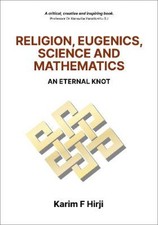 Religion, Eugenics, Science and Mathematics: "An Eternal Knot" by Karim Hirji