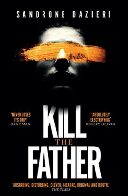 Kill the Father: The Richard & Judy Book Club thriller 2017 By S