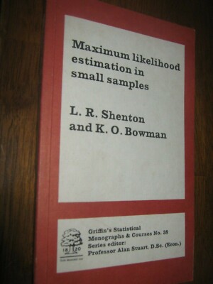 Maximum Likelihood Estimation in Small Samples by L. R. Shenton 