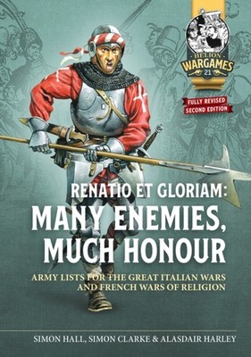 Renatio et Gloriam: Many Enemies, Much Honour by Alasdair Harley