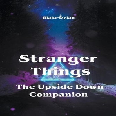 Stranger Things - The Upside Down Companion Blake Dylan Paperback
