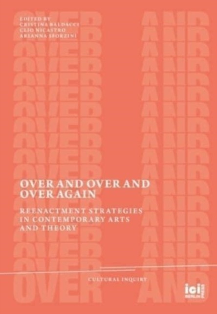 Over And Over And Over Again: Reenactmen
