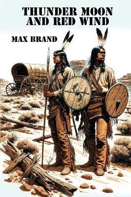 Thunder Moon and Red Wind, Max Brand,  Paperback