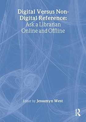 Digital versus Non-Digital Reference: Ask a Librarian Online and Offline by ...