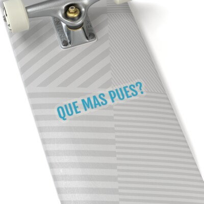 QUE MAS PUES? | Colombian slang | Colombian Kiss-Cut Stickers