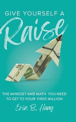 Erin B Haag Give Yourself a Raise (Hardback)