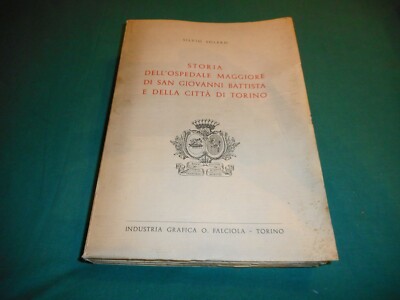 S. Solero STORIA DELL'OSPEDALE MAGGIORE DI SAN GIOVANNI BATTISTA Falciola 1959