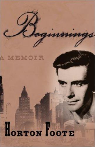 BEGINNINGS: A MEMOIR By Horton Foote - Hardcover DJ Mint Condition - Picture 1 of 1