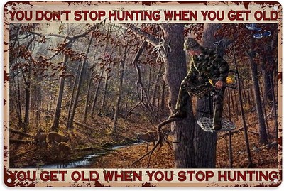You Don't Stop Hunting When You Get Old Tin Metal Signs Home Décor 8x12 