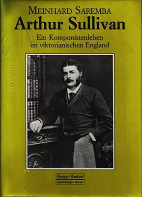 Arthur Sullivan: Ein Komponistenleben im viktorianischen England, Meinhard Sarem