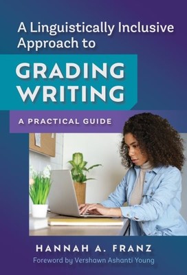 Linguistically Inclusive Approach to Grading Writing : A Practical Guide, Pap...