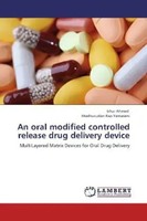 Izhar Ahmed (U. A.) | An Oral Modified Controlled Release Drug Delivery Device